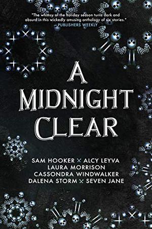 A Midnight Clear by Lindy Ryan, Sam Hooker, Alcy Leyva, Laura Morrison, Dalena Storm, Cassondra Windwalker, Seven Jane