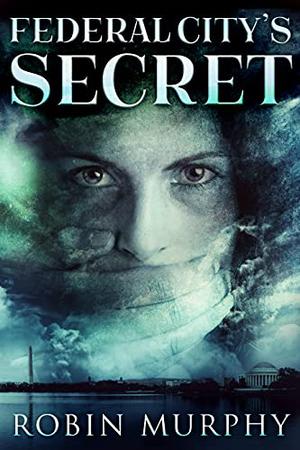 Federal City's Secret (Marie Bartek and the SIPS Team #3)