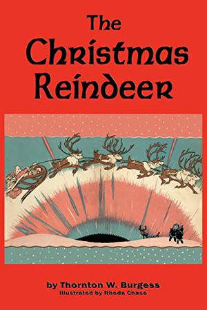 The Christmas Reindeer by Thornton W. Burgess
