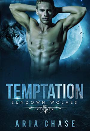 Temptation  (Sundown Wolves, #1) by Aria Chase