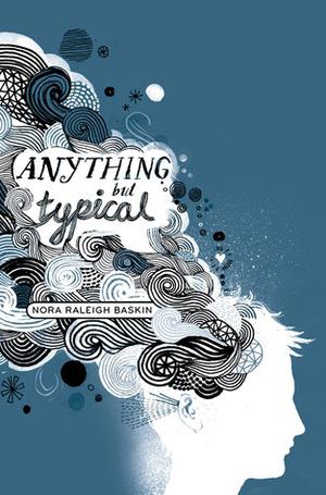 Anything But Typical by Nora Raleigh Baskin