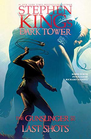 Last Shots (The Dark Tower: Graphic Novels #11)