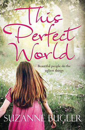 This Perfect World by Suzanne Bugler