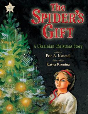 The Spider's Gift: A Ukrainian Christmas Story by Eric A. Kimmel