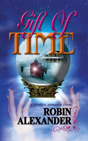 Gift of Time by Robin Alexander