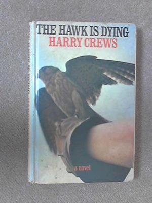 The Hawk is Dying by Harry Crews