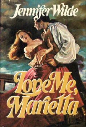 Love Me, Marietta by Jennifer Wilde, T.E. Huff