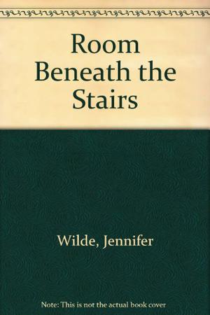 Room Beneath the Stairs by Katherine St. Clair, Jennifer Wilde, T.E. Huff