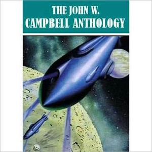 The John W. Campbell Anthology by John W. Campbell Jr.