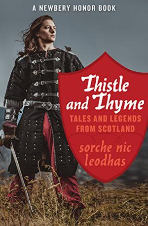 Thistle and Thyme: Tales and Legends from Scotland by Sorche Nic Leodhas