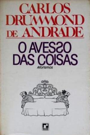 O Avesso Das Coisas by Carlos Drummond de Andrade