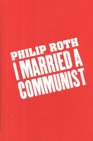 I Married a Communist by Philip Roth