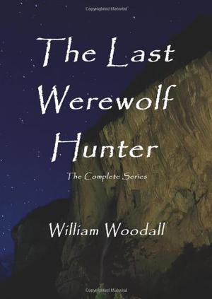 The Last Werewolf Hunter (The Last Werewolf Hunter #1-3)