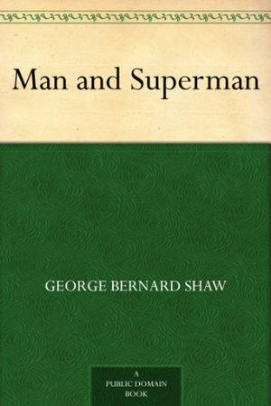 Man and Superman by George Bernard Shaw