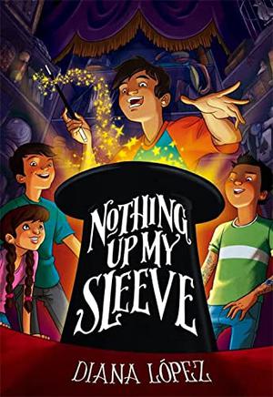 Nothing Up My Sleeve by Diana López