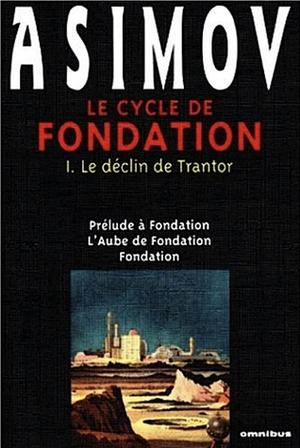 Le Cycle de Fondation (Foundation Chronological Order #3-7)