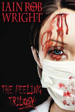 The Peeling Trilogy by Iain Rob Wright