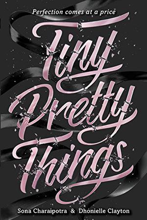 Tiny Pretty Things by Sona Charaipotra, Dhonielle Clayton