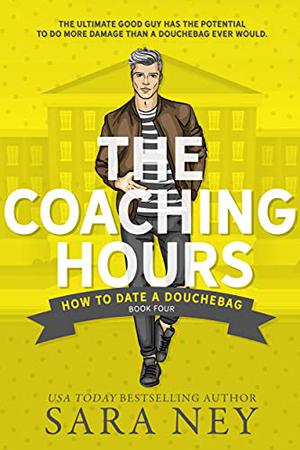 The Coaching Hours (How to Date a Douchebag #4)