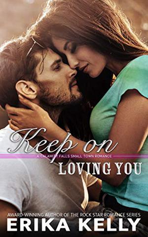 Keep on Loving You by Erika Kelly