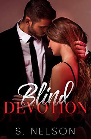 Blind Devotion by S. Nelson