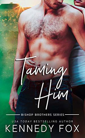 Taming Him (Bishop Brothers #1)
