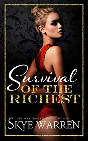 Survival of the Richest by Skye Warren