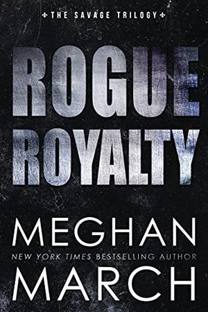 Rogue Royalty (Savage Trilogy #3)