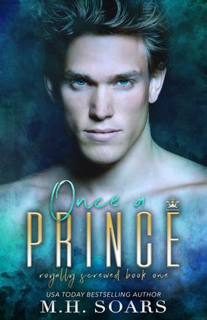 Once a Prince  (Truly, Madly, Royally, #1) by M.H. Soars