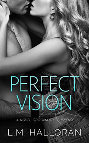 Perfect Vision by L.M. Halloran