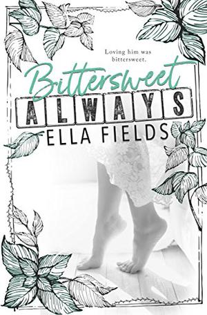 Bittersweet Always by Ella Fields