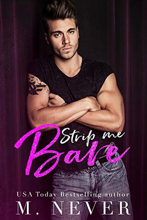 Strip Me Bare by Marissa Carmel, M. Never