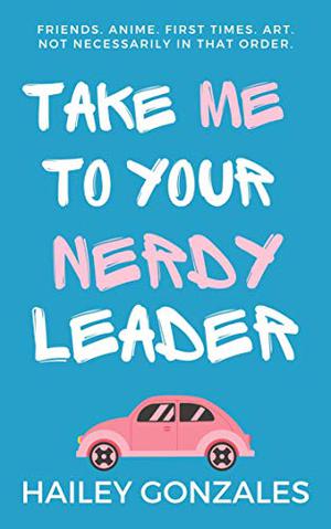 Take Me to Your Nerdy Leader by Hailey Gonzales