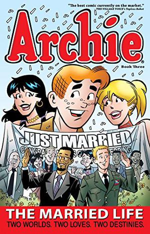 Archie: The Married Life Book 3 by Paul Kupperberg