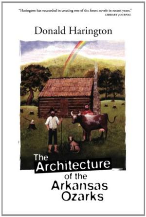 Architecture Of The Arkansas Ozarks by Donald Harington