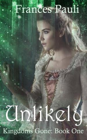 Unlikely (Kingdoms Gone #1)