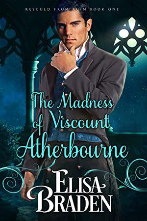 The Madness of Viscount Atherbourne (Rescued from Ruin #1)