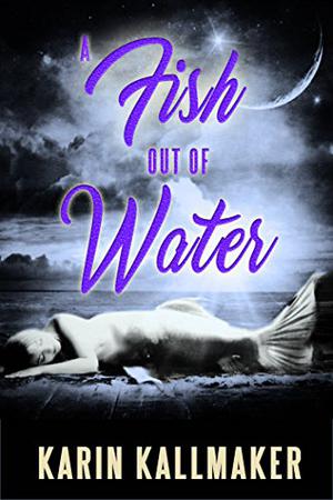 A Fish Out of Water by Karin Kallmaker