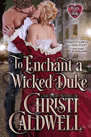 To Enchant a Wicked Duke (The Heart of a Duke #13)