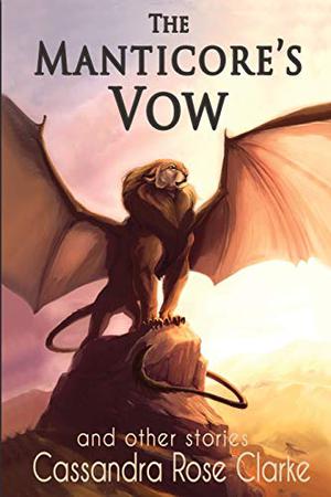 The Manticore's Vow by Cassandra Rose Clarke