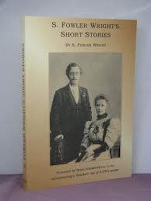 S. Fowler Wright's Short Stories by S. Fowler Wright, Brian M. Stableford