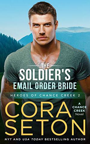 The Soldier's E-Mail Order Bride by Cora Seton