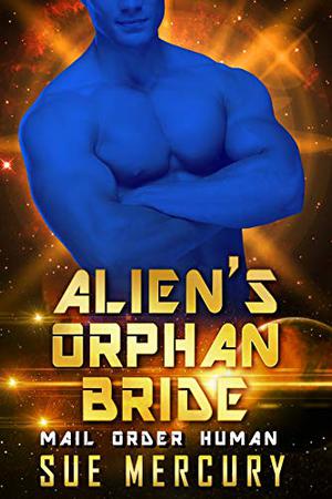 Alien's Orphan Bride (Mail Order Human #4)