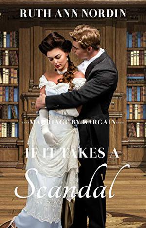If It Takes A Scandal  (Marriage by Bargain) (Marriage by Bargain #4)
