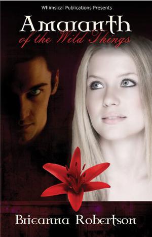 Amaranth of the Wild Things by Brieanna Robertson