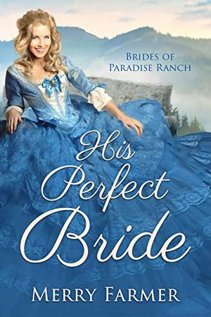 His Perfect Bride (The Brides of Paradise Ranch #1)