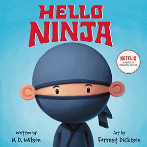 Hello, Ninja by N.D. Wilson