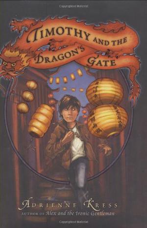 Timothy and the Dragon's Gate by Adrienne Kress