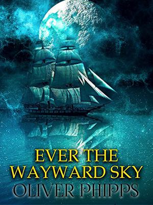 Ever the Wayward Sky by Oliver Phipps