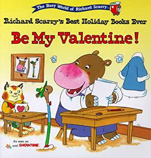 Be My Valentine by Richard Scarry, Scarry